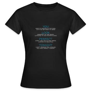 You look perfect tonight - Women's T-Shirt - black - Front - AI Model Female 172 dark (172cm)