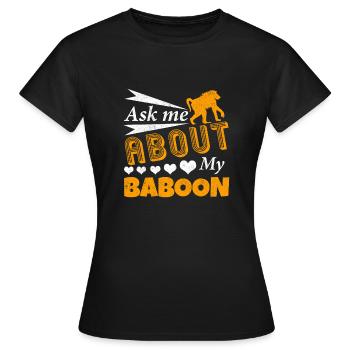 Ask Me About My Baboon - Frauen T-Shirt - Schwarz - Vorne - AI Model Female 172 dark (172cm)