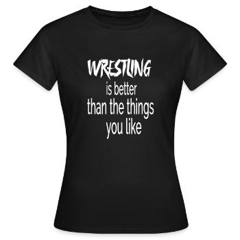 La lutte est meilleure que les choses que vous aimez - T-shirt Femme - noir - Devant - AI Model Female 172 dark (172cm)