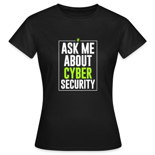 Ask me About Cyber Security - Maglietta da donna