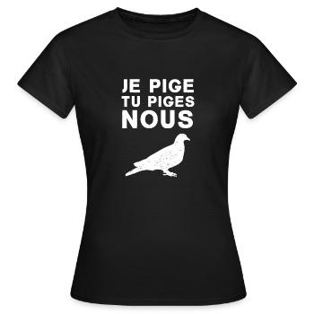 Je pige, tu piges, nous pigeon - T-shirt Femme - noir - Devant - AI Model Female 172 dark (172cm)