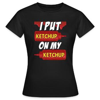 Je mets du ketchup sur mon ketchup - T-shirt Femme - noir - Devant - AI Model Female 172 dark (172cm)