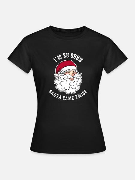 I'm So Good Santa Came Twice Shirt Christmas Holid - Dame-T-shirt - sort