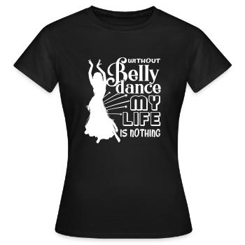 Danse du ventre La vie sans danse du ventre - T-shirt Femme - noir - Devant - AI Model Female 172 dark (172cm)