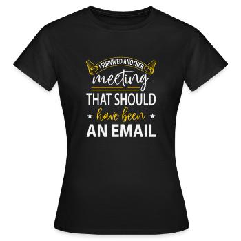 Meeting survived - Women's T-Shirt - black - Front - AI Model Female 172 dark (172cm)