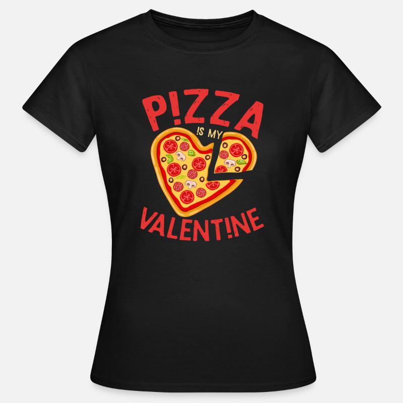 la pizza est ma conception d'impression de valentine - T-shirt Femme - noir