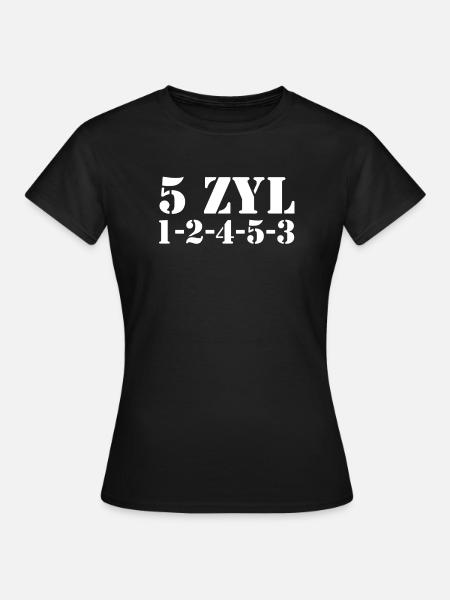 5 ZYLINDER POWER - Frauen T-Shirt - Schwarz