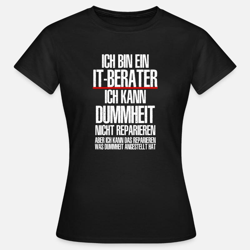 Ich Bin Ein IT BERATER Informatik Informatiker - Frauen T-Shirt - Schwarz