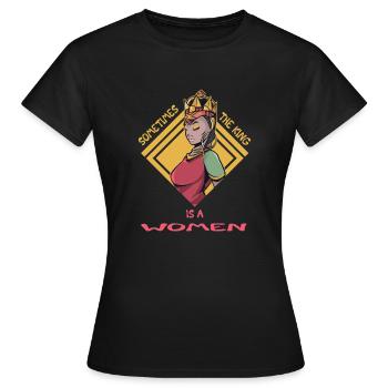 Sometimes the King is a Women - Frauen T-Shirt - Schwarz - Vorne - AI Model Female 172 dark (172cm)