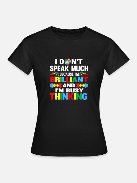 I Dont Speak A Lot Brilliant Autism Girls - Women's T-Shirt - black