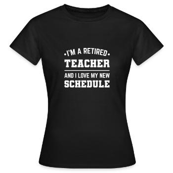 Teacher schedule retired teacher gift - Women's T-Shirt - black - Front - AI Model Female 172 dark (172cm)