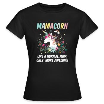 Mamacorn Wie eine normale Mama nur tolles Mama Geschenk - Frauen T-Shirt - Schwarz - Vorne - AI Model Female 172 dark (172cm)