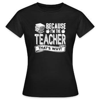Enseignant parce que je suis l’enseignant - T-shirt Femme - noir - Devant - AI Model Female 172 dark (172cm)