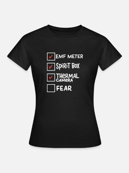 GHOST HUNTING / PARANORMAL INVESTIGATOR: EMF Meter - Frauen T-Shirt - Schwarz