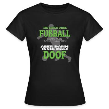 Ein Leben ohne Fußball - Frauen T-Shirt - Schwarz - Vorne - AI Model Female 172 dark (172cm)