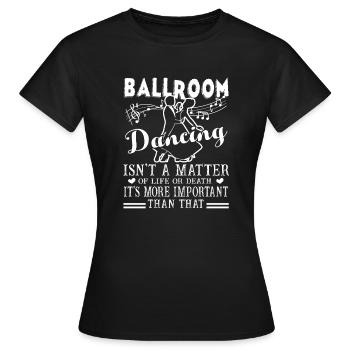 Gesellschaftstanz ist wichtiger - Frauen T-Shirt - Schwarz - Vorne - AI Model Female 172 dark (172cm)