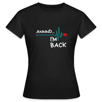 Et je suis de retour. Produit amusant pour les survivants d'une crise cardiaque - T-shirt Femme - noir - Devant - AI Model Female 172 dark (172cm)