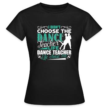 Professeur de danse Vie de professeur de danse - T-shirt Femme - noir - Devant - AI Model Female 172 dark (172cm)