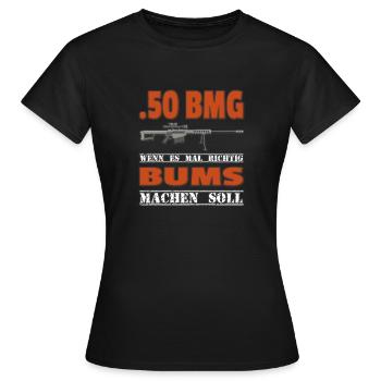 .50 BMG wenn's richtig BUMS machen... Schützenfest - Frauen T-Shirt - Schwarz - Vorne - AI Model Female 172 dark (172cm)