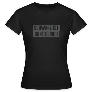 Schwarz ist bunt genug! - Frauen T-Shirt - Schwarz - Vorne - AI Model Female 172 dark (172cm)