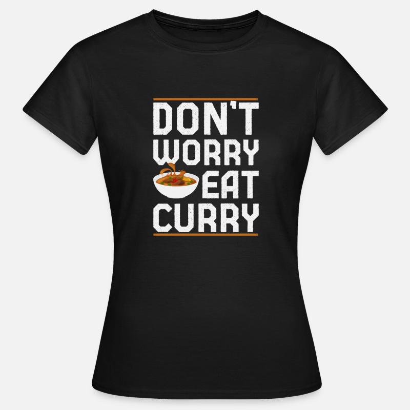 Non preoccuparti di Eat Curry Slim Fit design - Maglietta da donna - nero