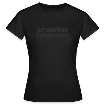 Schwarz ist bunt genug - Farbe - Gesschenkidee - Frauen T-Shirt - Schwarz - Vorne - AI Model Female 172 dark (172cm)