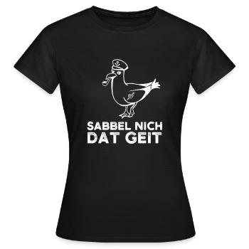 Sabbel Nich Dat Geit - Frauen T-Shirt - Schwarz - Vorne - AI Model Female 172 dark (172cm)