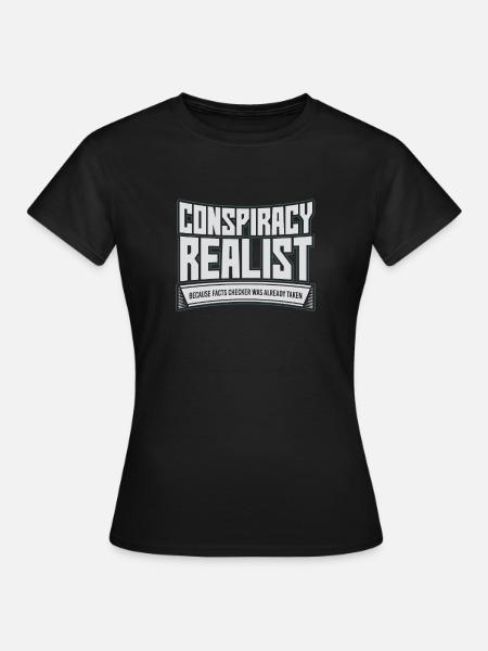 Conspiracy Realist For Conspiracy Awareness - Women's T-Shirt - black