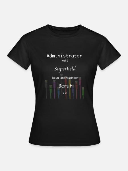 Administrator, Superheld,Beruf, IT, Admin,Nerd - Frauen T-Shirt - Schwarz