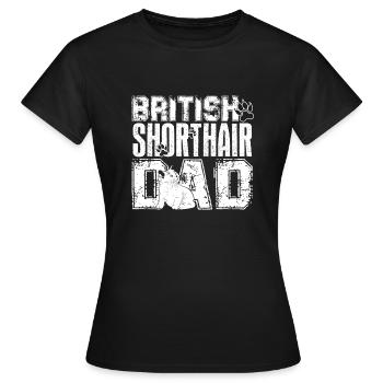 Britisch Kurzhaar Britisch Kurzhaar Papa - Frauen T-Shirt - Schwarz - Vorne - AI Model Female 172 dark (172cm)