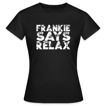 frankie says relax I spruch lustig friends - Frauen T-Shirt - Schwarz - Vorne - AI Model Female 172 dark (172cm)