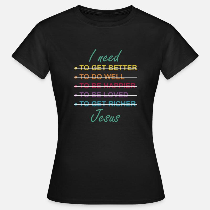 I need jesus - Women's T-Shirt - black
