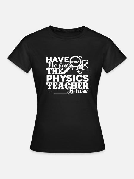 Physiklehrer Der Physiklehrer ist da - Frauen T-Shirt - Schwarz
