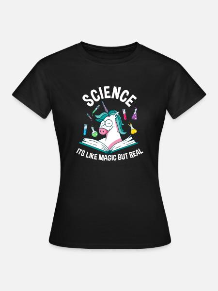 Science Is Like Magic But Real Unicorn - Frauen T-Shirt - Schwarz