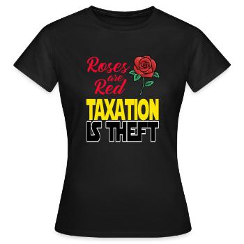 Steuern sind Raub. Roses are Red Taxation is Theft - Frauen T-Shirt - Schwarz - Vorne - AI Model Female 172 dark (172cm)
