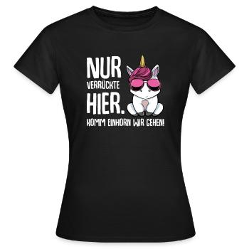 Nur Verrückte Hier Komm Einhorn Wir Gehen Lustig - Frauen T-Shirt - Schwarz - Vorne - AI Model Female 172 dark (172cm)