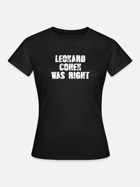 Leonard Cohen avait raison - T-shirt Femme - noir