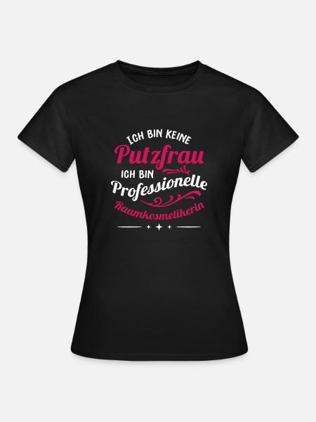 Putzfrau Lustiger Spruch Putzen Gebäudereinigerin - Frauen T-Shirt - Schwarz