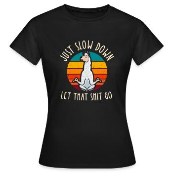Sloth Yoga Just Slow Down Let that Shit Go lama - Women's T-Shirt - black - Front - AI Model Female 172 dark (172cm)