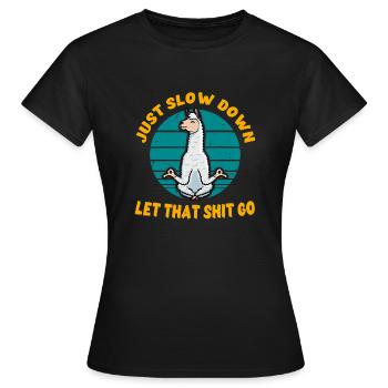 Sloth Yoga Just Slow Down Let that Shit Go lama - Women's T-Shirt - black - Front - AI Model Female 172 dark (172cm)