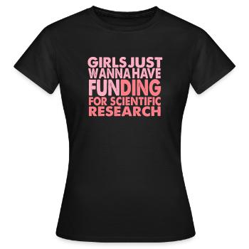 Girls Just Wanna Have Funding For Science - Women's T-Shirt - black - Front - AI Model Female 172 dark (172cm)