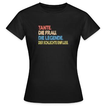 Tante Die Frau Die Legende Der schlechte Einfluss - Frauen T-Shirt - Schwarz - Vorne - AI Model Female 172 dark (172cm)