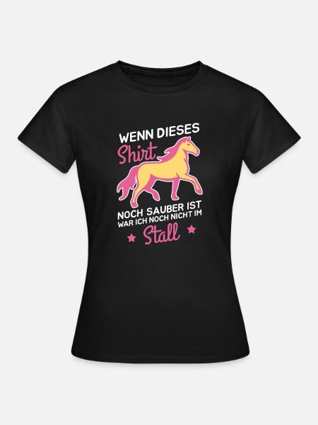 Wenn dieses noch sauber ist war nicht im Stall - Frauen T-Shirt - Schwarz