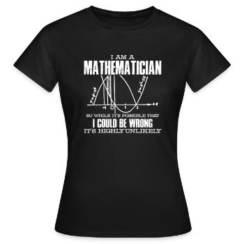 Mathematician I Am A Mathematician - Women's T-Shirt - black - Front - AI Model Female 172 dark (172cm)