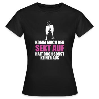 Komm Mach den Sekt auf Hält doch Sonst keiner Aus - Frauen T-Shirt - Schwarz - Vorne - AI Model Female 172 dark (172cm)