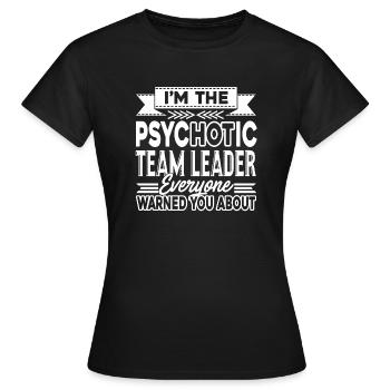 Team Leader Psychotic Team Leader - Women's T-Shirt - black - Front - AI Model Female 172 dark (172cm)