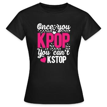 Sobald Sie kpop können Sie nicht mehr stoppen - Frauen T-Shirt - Schwarz - Vorne - AI Model Female 172 dark (172cm)