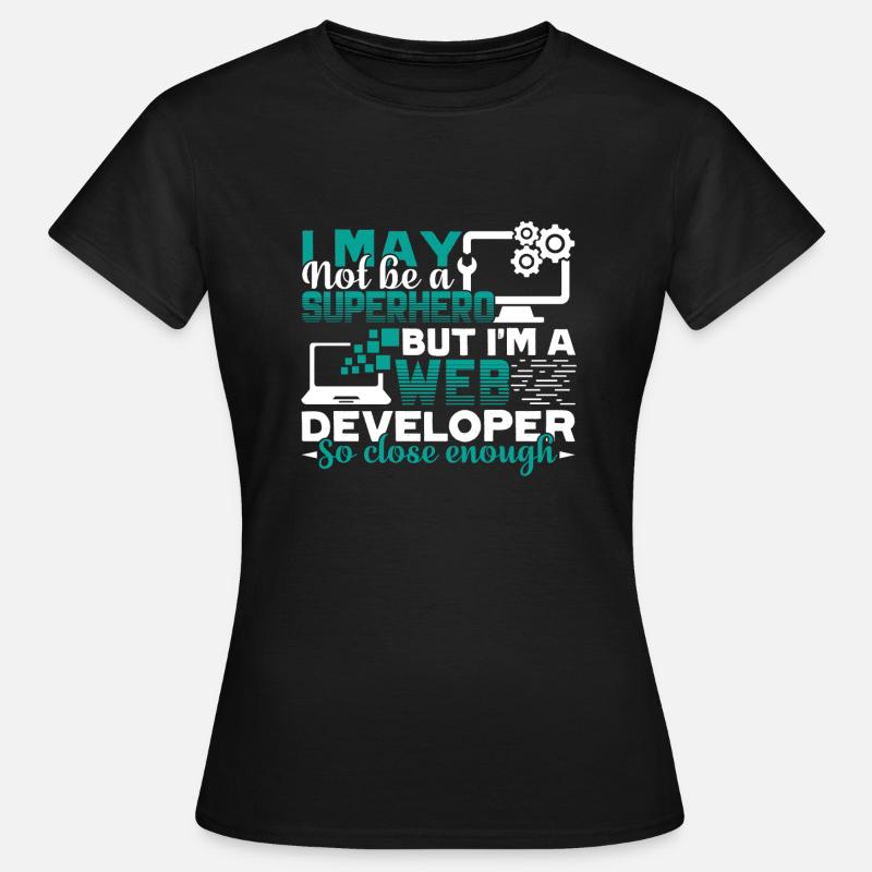 Web Developer I'm A Web Developer - Women's T-Shirt - black