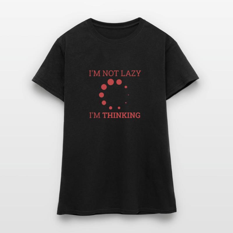 "Not Lazy, thinking" | Computer, Informatik Frauen T-Shirt