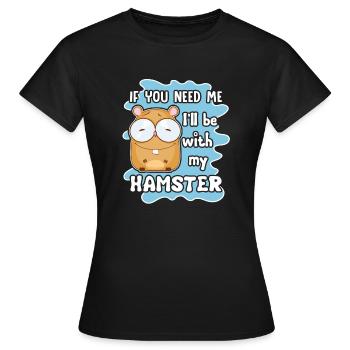 Hamster Ich werde mit meinem Hamster sein - Frauen T-Shirt - Schwarz - Vorne - AI Model Female 172 dark (172cm)